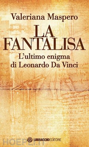 maspero valeriana - la fantalisa. l'ultimo enigma di leonardo da vinci