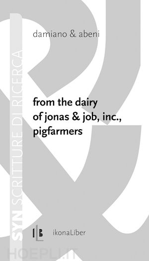 damiano & abeni - from the dairy of jonas & job, inc., pigfarmers