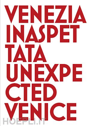 gerolimetto cesare - venezia inaspettata-unexpected venice. ediz. bilingue