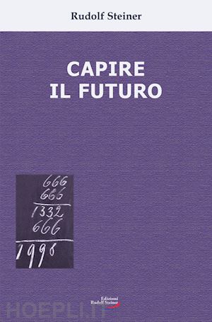 steiner rudolf; omodeo l. (curatore) - capire il futuro