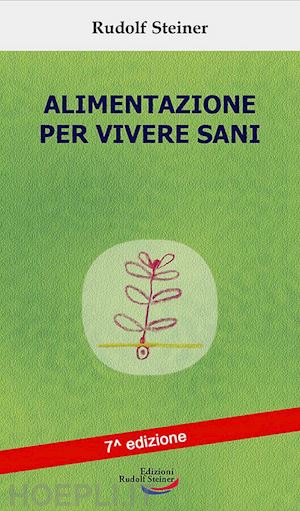 steiner rudolf; omodeo l. (curatore) - alimentazione per vivere sani