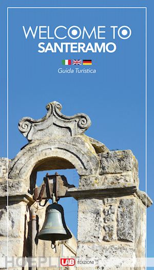  - welcome to santeramo. guida turistica. ediz. italiana, inglese e tedesca