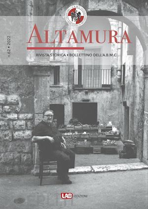  - altamura rivista storica, bollettino dell'a. b. m. c. (2021). vol. 62