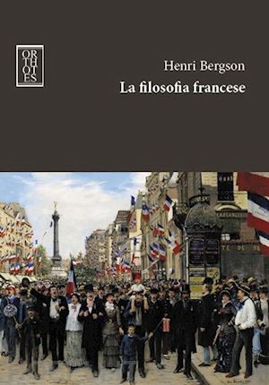 bergson henri; clemente l. f. (curatore) - la filosofia francese
