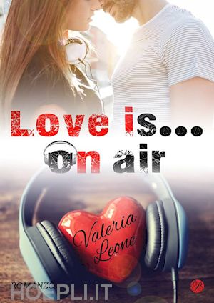 leone valeria - love is... on air. nuova ediz.