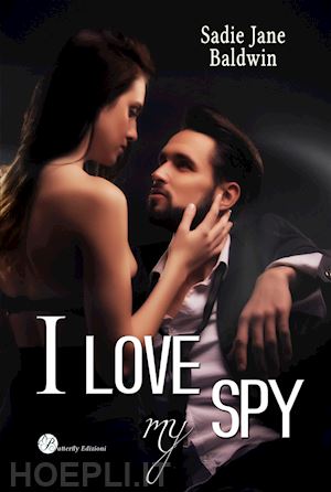 baldwin sadie jane - i love my spy. ediz. italiana