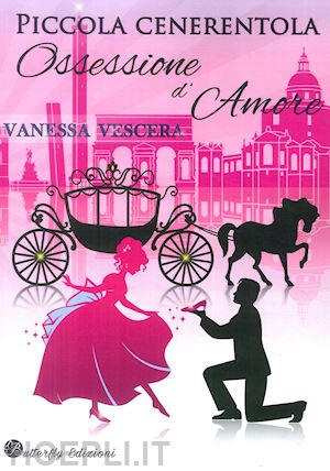 vescera vanessa - piccola cenerentola. ossessione d'amore