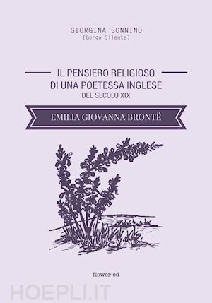 sonnino giorgina - il pensiero religioso di una poetessa inglese del secolo xix. emilia giovanna brontë