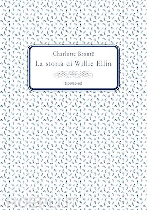 brontë charlotte - la storia di willie ellin