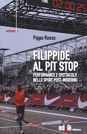 russo pippo - filippide al pit stop. performance e spettacolo nello sport post-moderno