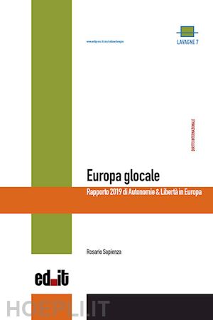 sapienza rosario - europa glocale. rapporto 2019 di autonomie & libertà in europa