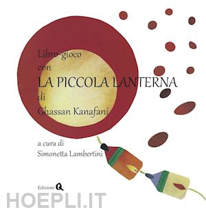 kanafani ghassan - libro-gioco con la piccola lanterna di ghassan kanafani'