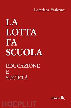 fraleone loredana - la lotta fa scuola. educazione e società