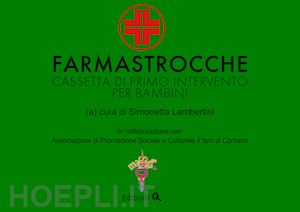 lambertini simonetta - farmastrocche. cassetta di primo intervento per bambini. ediz. illustrata