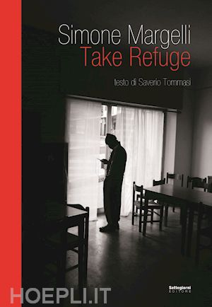 margelli simone; tommasi saverio - take refuge. ediz. illustrata