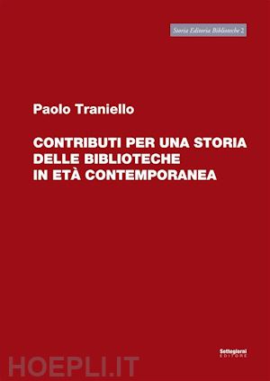 traniello paolo - contributi per una storia delle biblioteche in età comtemporanea