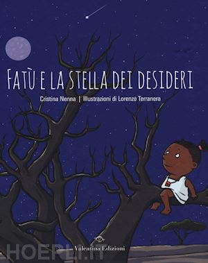 nenna cristina; terranera lorenzo - fatù e la stella dei desideri