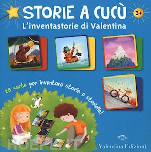 aa.vv. - storie a cucu'. l'inventastorie di valentina. 28 carte per inventare storie e st