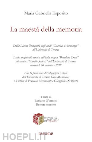 esposito maria gabriella - la maestà della memoria. dalla libera università degli studi «gabriele d'annunzio» all'università di teramo