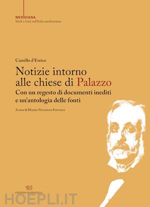 d'errico camillo - notizie intorno alle chiese di palazzo. con un regesto di documenti inediti e un'antologia delle fonti