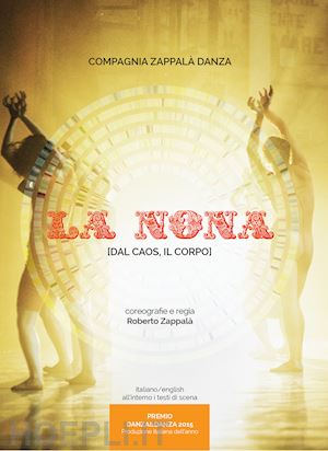 compagnia zappala' danza - la nona (dal caos, il corpo)