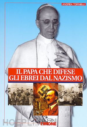 tornielli andrea - il papa che difese gli ebrei dal nazismo