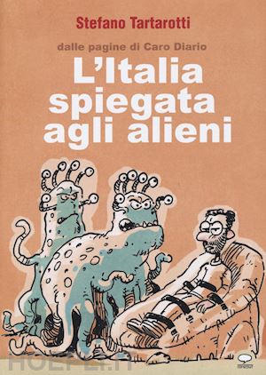 tartarotti stefano - l'italia spiegata agli alieni