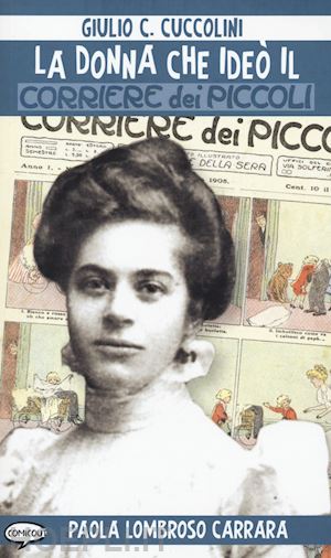 cuccolini giulio c. - la donna che ideo' il corriere dei piccoli