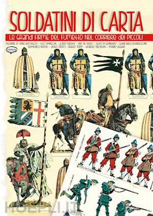 scarpa l. (curatore) - soldatini di carta. le grandi firme del fumetto nel corriere dei piccoli