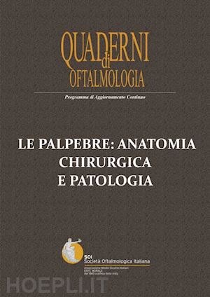 polito ennio; montericcio alberto' - le palpebre: anatomia chirurgica e patologia