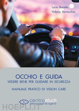 buratto lucio; verrecchia valerio - occhio e guida. vedere bene per guidare in sicurezza. manuale pratico di vision