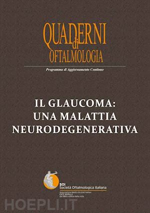 gandolfi stefano; montericcio alberto; rapisarda antonio - il glaucoma: una malattia neurodegenerativa