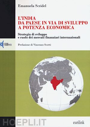 scridel emanuela - india: da paese in via di sviluppo a potenza economica. strategia di sviluppo e