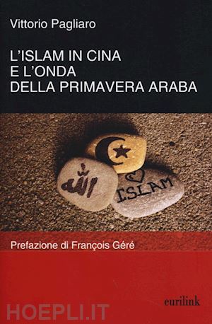 pagliaro vittorio - l'islam in cina e l'onda della primavera araba