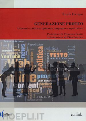 ferrigni nicola - generazione proteo. giovani e politica: opinione, impegno e aspettative