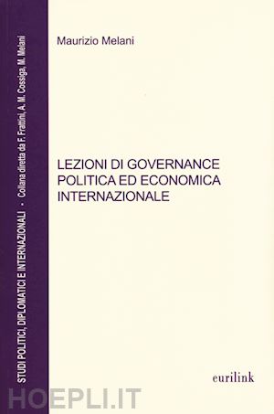 melani maurizio - lezioni di governance politica ed economica internazionale