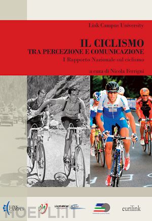 ferrigni n. (curatore) - il ciclismo tra percezione e comunicazione. 1° rapporto nazionale sul ciclismo