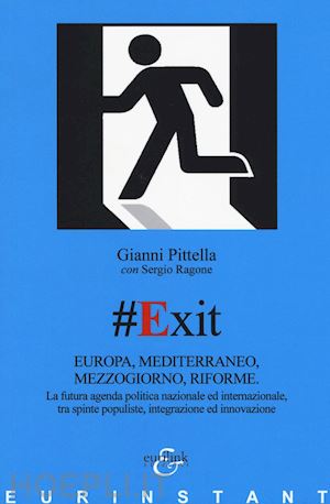 pittella gianni - #exit. europa, mediterraneo, mezzogiorno, riforme