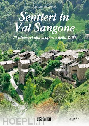 rolando claudio - sentieri in val sangone. 17 itinerari alla scoperta della valle