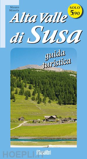 minola mauro - alta valle di susa. guida turistica