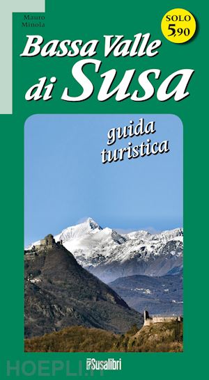 minola mauro - bassa valle di susa. guida turistica