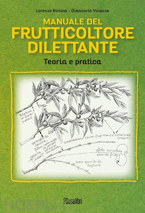 bonino lorenzo, vinassa giancarlo - manuale del frutticoltore dilettante