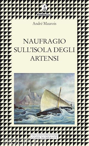 maurois andré - naufragio sull'isola degli artensi. trecentotrentatré copie numerate