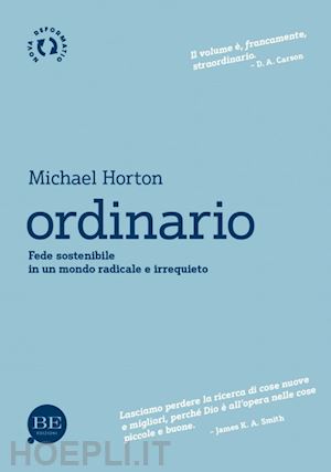 horton michael - ordinario. fede sostenibile in un mondo radicale e irrequieto