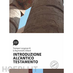 dillard raymond b.; longman tremper iii - introduzione all'antico testamento