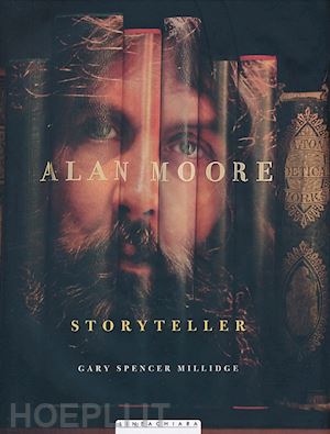 millidge gary s. - alan moore. storyteller
