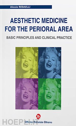 redaelli alessio - aesthetic medicine for the perioral area. basic principles and clinical practice