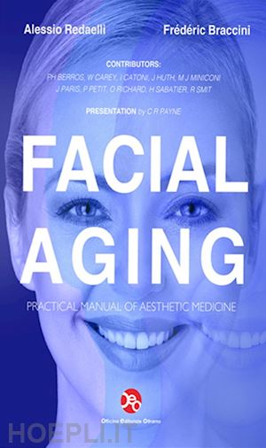 redaelli alessio; braccini frédéric - facial aging. practical manual of aesthetic medicine