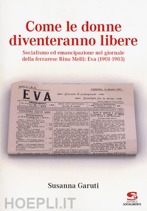 garuti susanna - come le donne diventeranno libere.