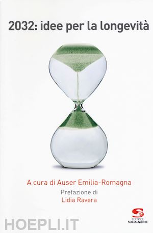 auser emilia-romagna (curatore) - 2032: idee per la longevita'